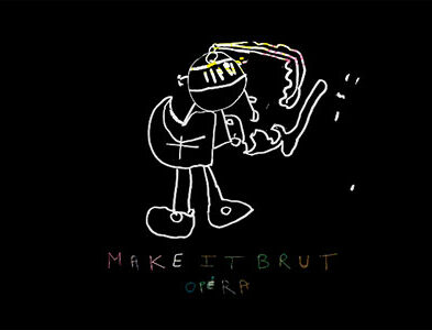 MAKE IT BRUT OPERA